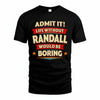 RANDALL HH88-K2-106–Personalized Funny Quote Apparel “Life Without NAME Would Be Boring”
