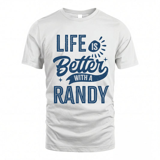 RANDY HH88-K2–Personalized Name Quote T-Shirt Life Is Better With Unisex Gift