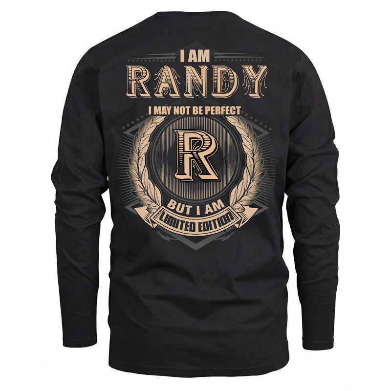 RANDY 2K-101–Personalized Name Quote Apparel “I Am NAME May Not Be Perfect But I Am Limited Edition”