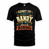 RANDY HH F005 Life Without You Would Be Boring Funny T-Shirt