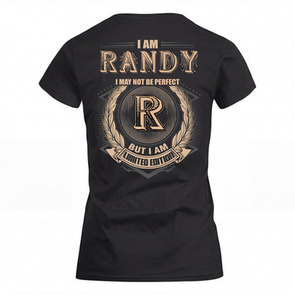 RANDY 2K-101–Personalized Name Quote Apparel “I Am NAME May Not Be Perfect But I Am Limited Edition”