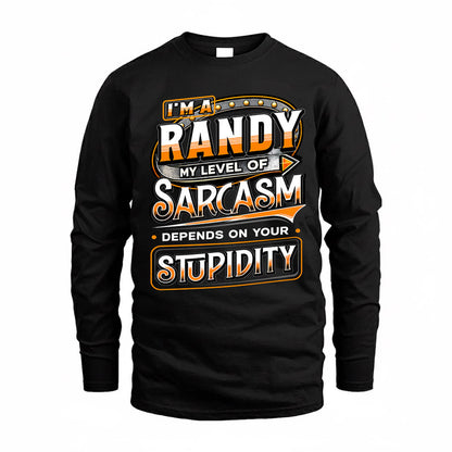 RANDY TT88-K6-229 – Personalized Funny Sarcasm Apparel "My Level Of Sarcasm Depends On Your Stupidity"