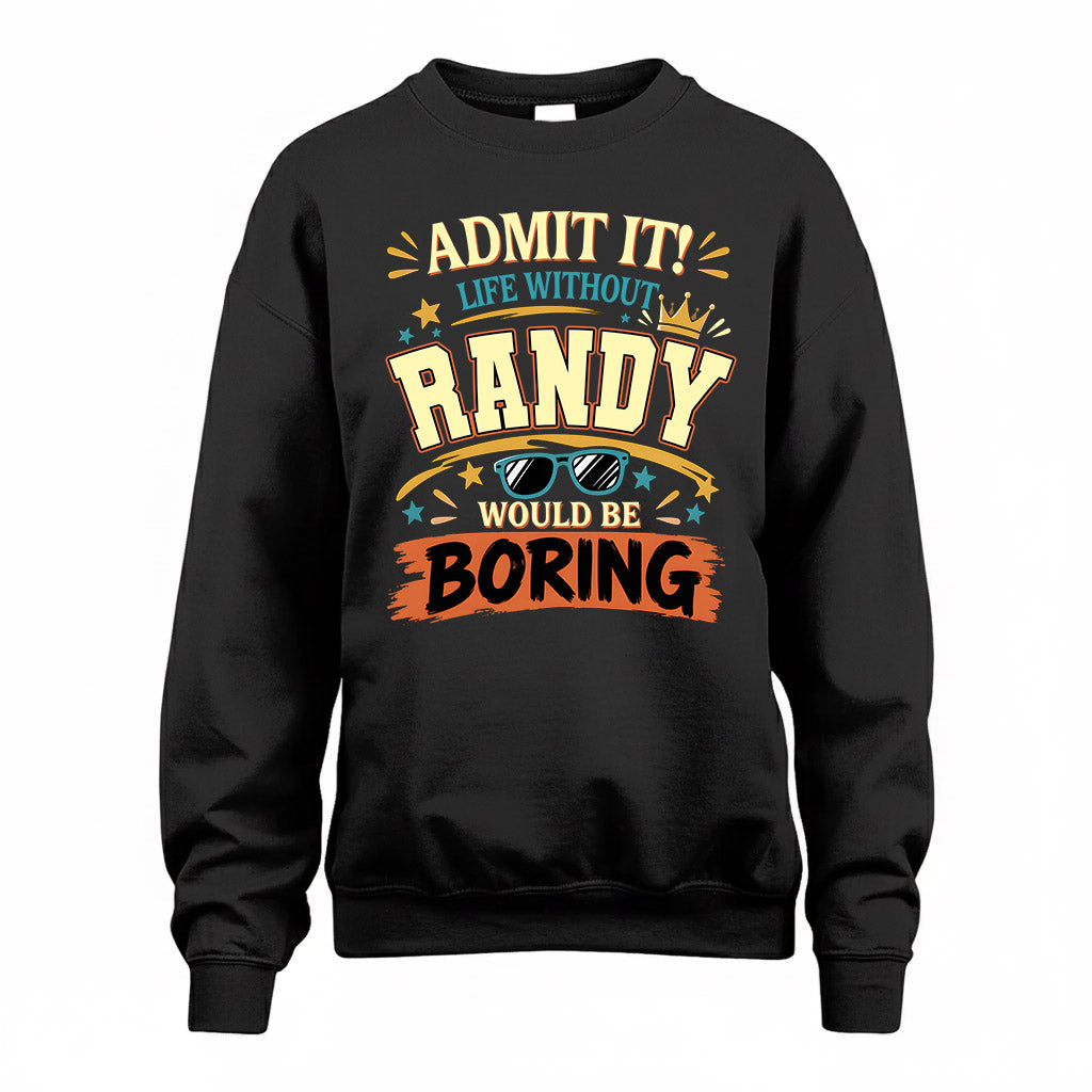 RANDY HH F005 Life Without You Would Be Boring Funny T-Shirt