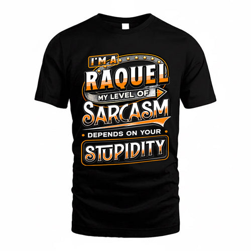 RAQUEL TT88-K6-229 – Personalized Funny Sarcasm Apparel "My Level Of Sarcasm Depends On Your Stupidity"
