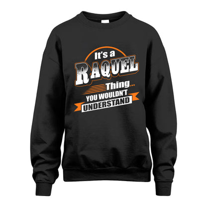 RAQUEL HH88-K2-107–Personalized Name Quote Apparel “It’s a/an NAME Thing You Wouldn’t Understand”