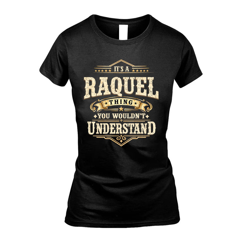 RAQUEL HH-F009–Personalized Name Quote Apparel “It’s an NAME Thing You Wouldn’t Understand”
