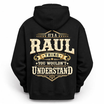 RAUL HH-F003–Personalized Name Quote Apparel “It’s an NAME Thing You Wouldn’t Understand”