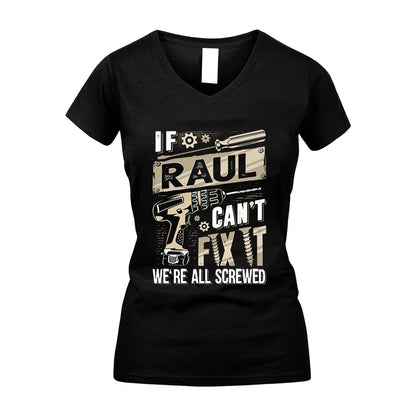 RAUL HH-F001 Can’t Fix It, We’re All Screwed – Personalized Handyman T-Shirt