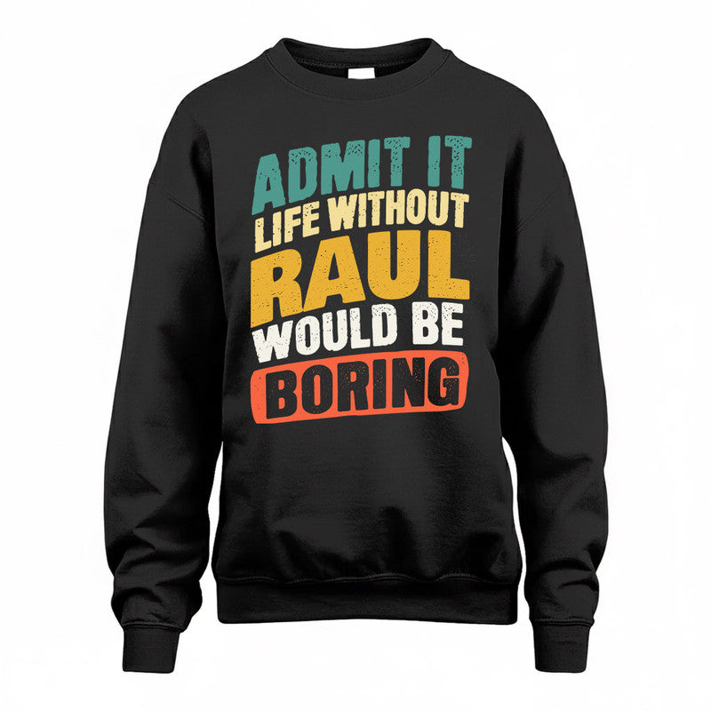 RASHID TP88-K4-229–Personalized Funny Quote Apparel “Life Without NAME Would Be Boring”