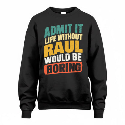 RASHID TP88-K4-229–Personalized Funny Quote Apparel “Life Without NAME Would Be Boring”