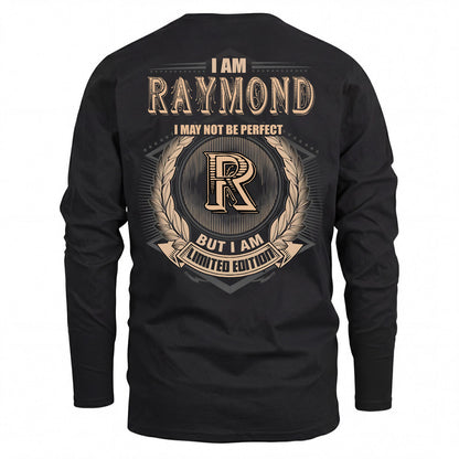 RAYMOND 2K-101–Personalized Name Quote Apparel “I Am NAME May Not Be Perfect But I Am Limited Edition”