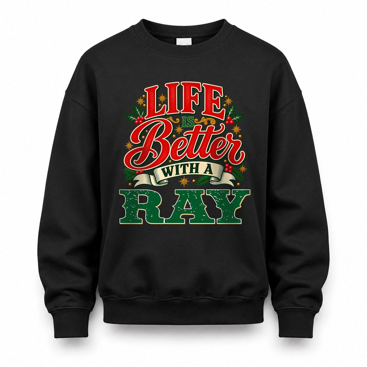 RAY HH-F011 Personalized Name Christmas Shirt – “Life Is Better With a Custom Name” Funny Christmas Gift, Custom Holiday Apparel