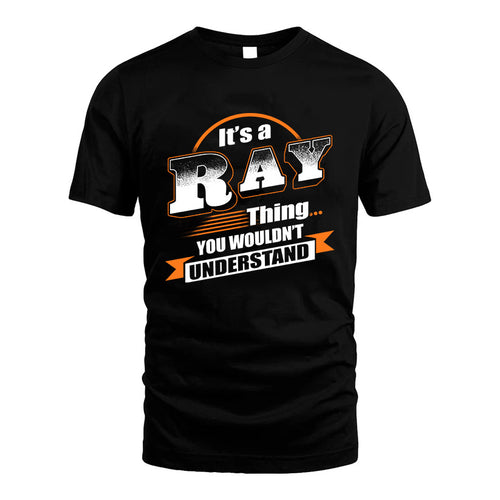 RAY HH88-K2-107–Personalized Name Quote Apparel “It’s a/an NAME Thing You Wouldn’t Understand”