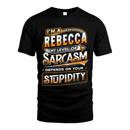 REBECCA TT88-K6-229 – Personalized Funny Sarcasm Apparel "My Level Of Sarcasm Depends On Your Stupidity"