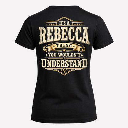 REBECCA HH-F003–Personalized Name Quote Apparel “It’s an NAME Thing You Wouldn’t Understand”