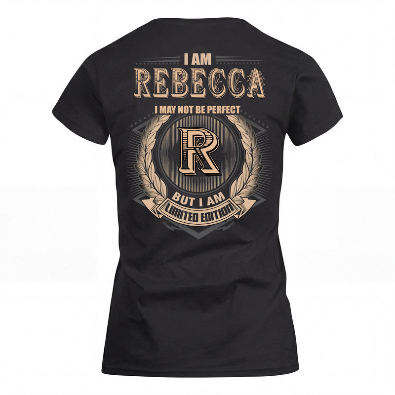 REBECCA 2K-101–Personalized Name Quote Apparel “I Am NAME May Not Be Perfect But I Am Limited Edition”