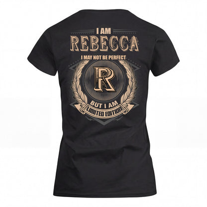 REBECCA 2K-101–Personalized Name Quote Apparel “I Am NAME May Not Be Perfect But I Am Limited Edition”