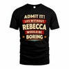 REBECCA HH88-K2-106–Personalized Funny Quote Apparel “Life Without NAME Would Be Boring”