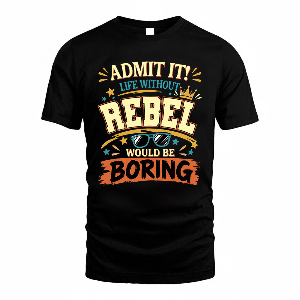 REBEL HH F005 Life Without You Would Be Boring Funny T-Shirt