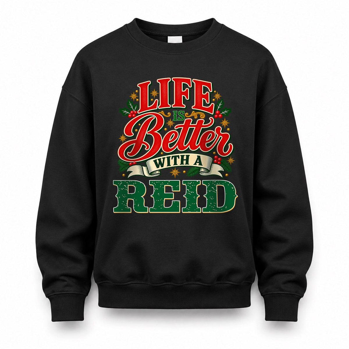 REID HH-F011 Personalized Name Christmas Shirt – “Life Is Better With a Custom Name” Funny Christmas Gift, Custom Holiday Apparel