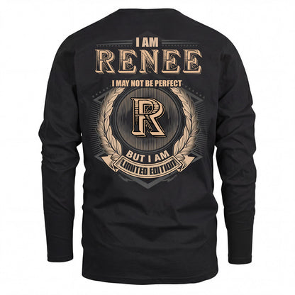 RENEE 2K-101–Personalized Name Quote Apparel “I Am NAME May Not Be Perfect But I Am Limited Edition”