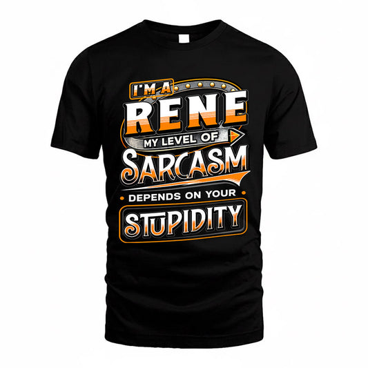 RENE TT88-K6-229 – Personalized Funny Sarcasm Apparel "My Level Of Sarcasm Depends On Your Stupidity"