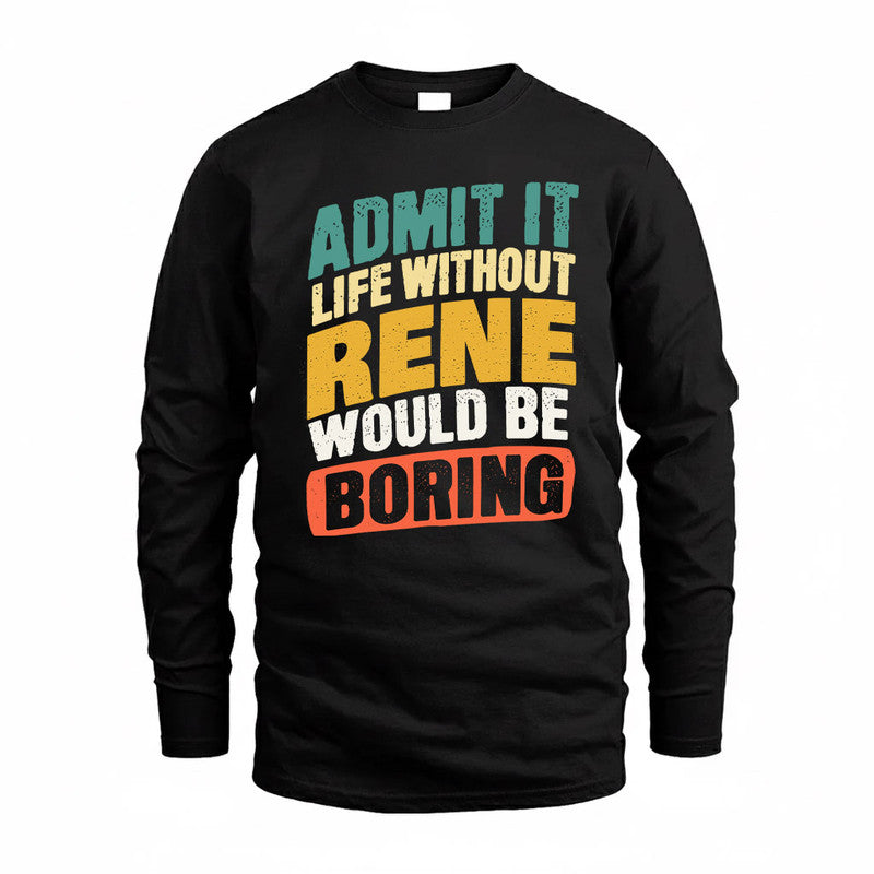RENATO TP88-K4-229–Personalized Funny Quote Apparel “Life Without NAME Would Be Boring”