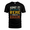 RENE HH88-K2–Personalized Funny Quote Apparel “Life Without NAME Would Be Boring”