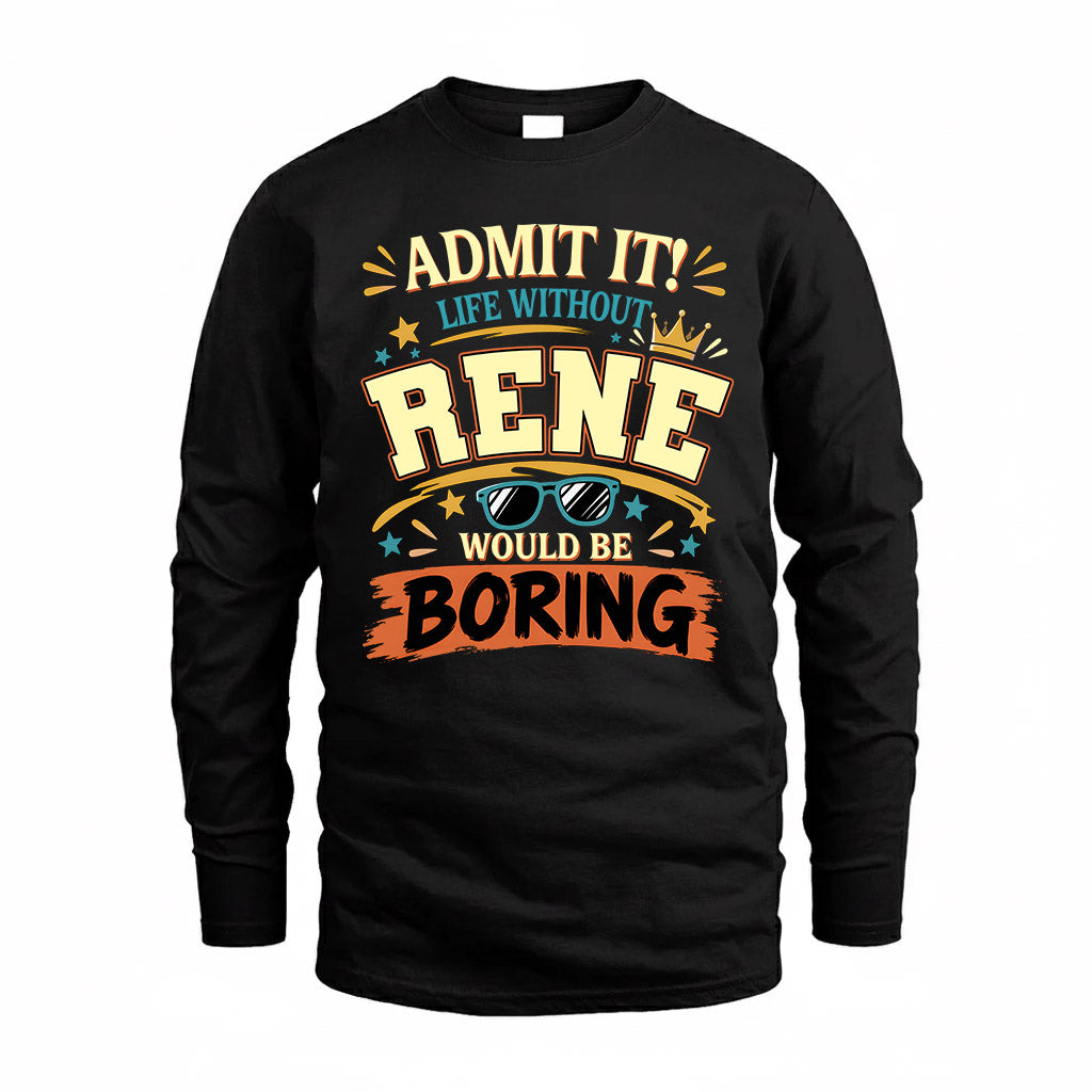 RENE HH F005 Life Without You Would Be Boring Funny T-Shirt