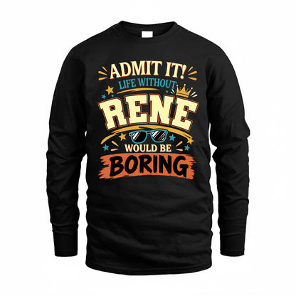 RENE HH F005 Life Without You Would Be Boring Funny T-Shirt