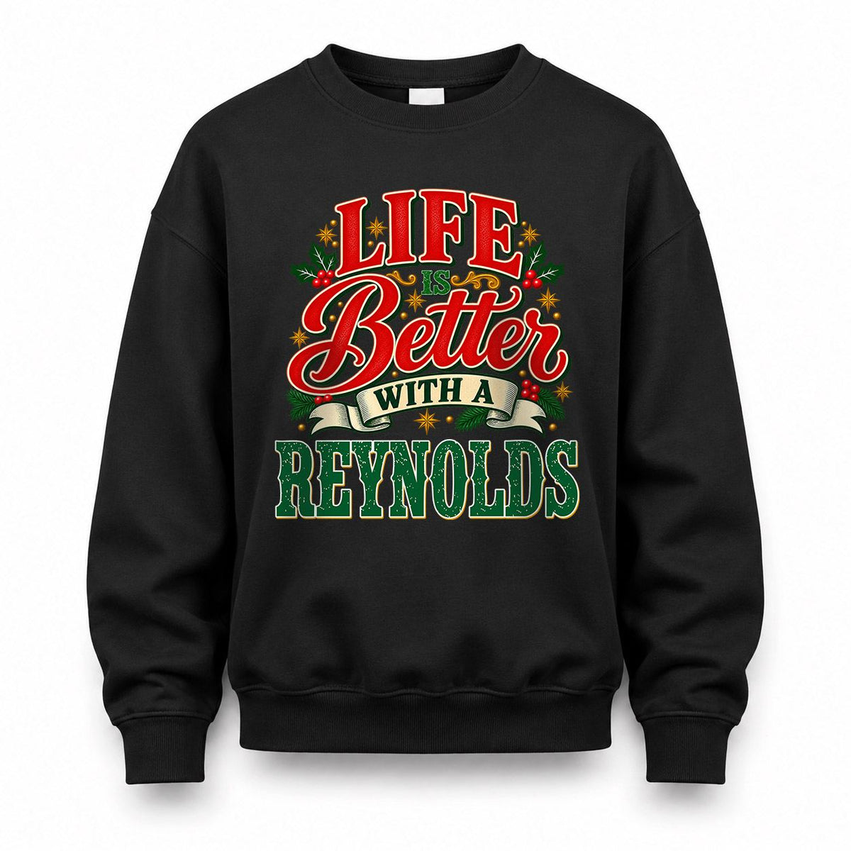 REYNOLDS HH-F011 Personalized Name Christmas Shirt – “Life Is Better With a Custom Name” Funny Christmas Gift, Custom Holiday Apparel