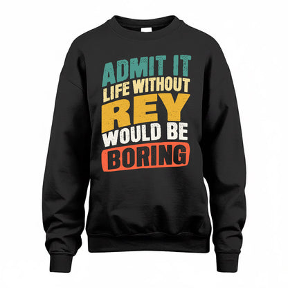 REX TP88-K4-229–Personalized Funny Quote Apparel “Life Without NAME Would Be Boring”