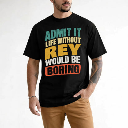 REX TP88-K4-229–Personalized Funny Quote Apparel “Life Without NAME Would Be Boring”