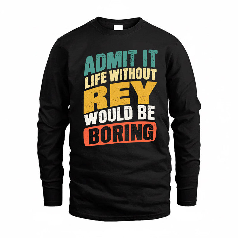 REX TP88-K4-229–Personalized Funny Quote Apparel “Life Without NAME Would Be Boring”