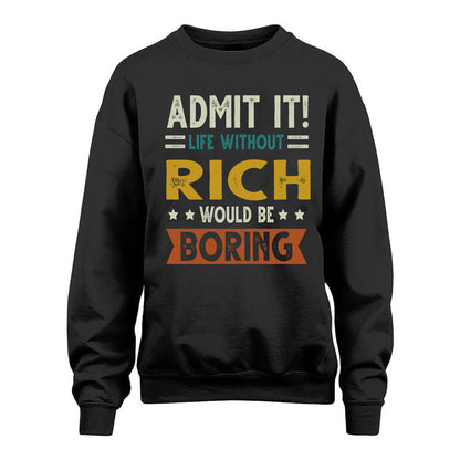 RICH HH88-K2–Personalized Funny Quote Apparel “Life Without NAME Would Be Boring”