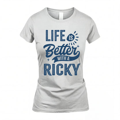 RICKY HH88-K2–Personalized Name Quote T-Shirt Life Is Better With Unisex Gift