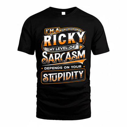 RICKY TT88-K6-229 – Personalized Funny Sarcasm Apparel "My Level Of Sarcasm Depends On Your Stupidity"