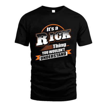 RICK HH88-K2-107–Personalized Name Quote Apparel “It’s a/an NAME Thing You Wouldn’t Understand”