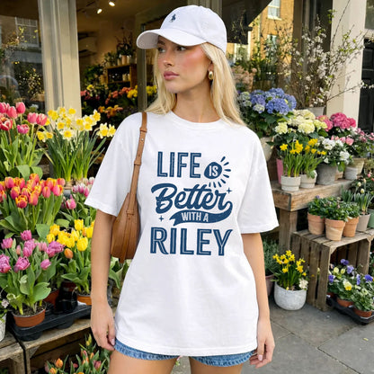 RILEY HH88-K2–Personalized Name Quote T-Shirt Life Is Better With Unisex Gift