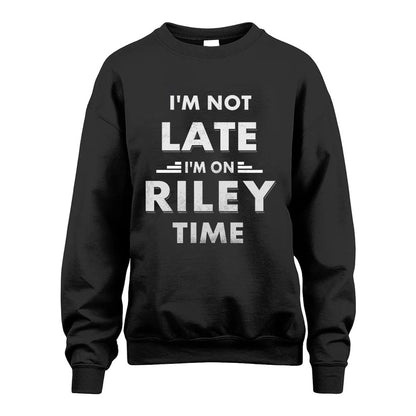 RILEY HH88-K2-109–Personalized Funny Quote Apparel “I'M NOT LATE I'M ON NAME TIME”