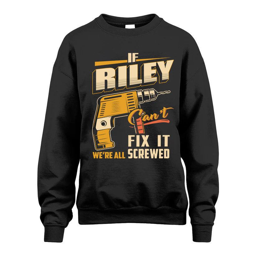 If RILEY Can’t Fix It, We’re All Screwed – Personalized Handyman T-Shirt