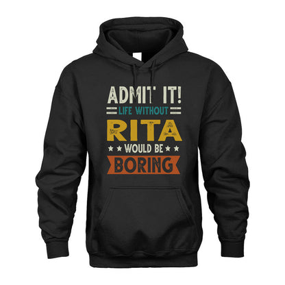 RITA HH88-K2–Personalized Funny Quote Apparel “Life Without NAME Would Be Boring”