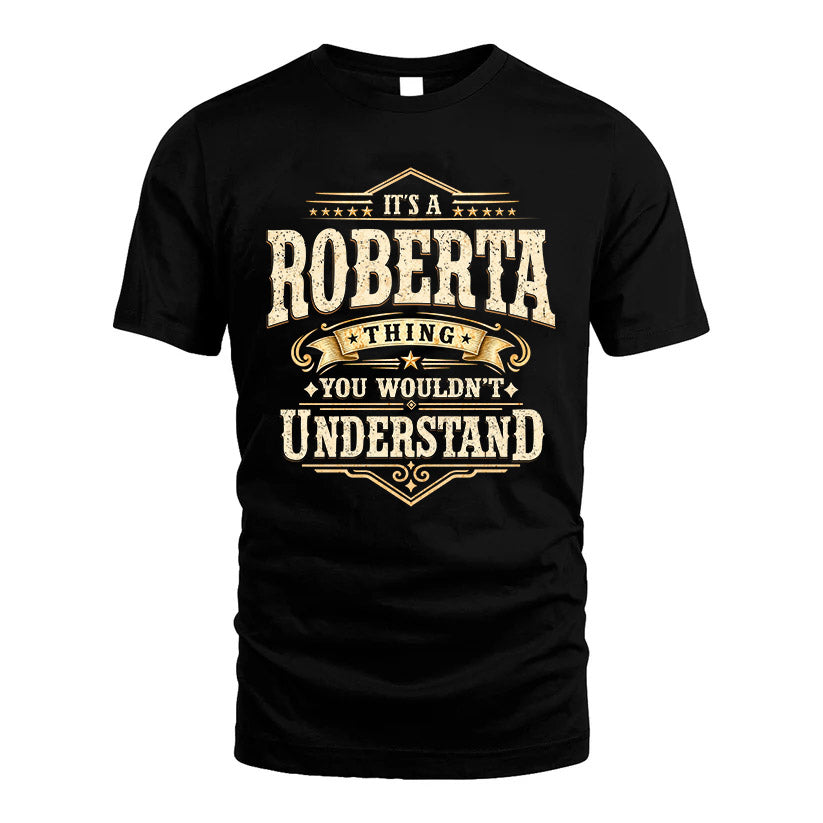 ROBERTA HH-F009–Personalized Name Quote Apparel “It’s an NAME Thing You Wouldn’t Understand”