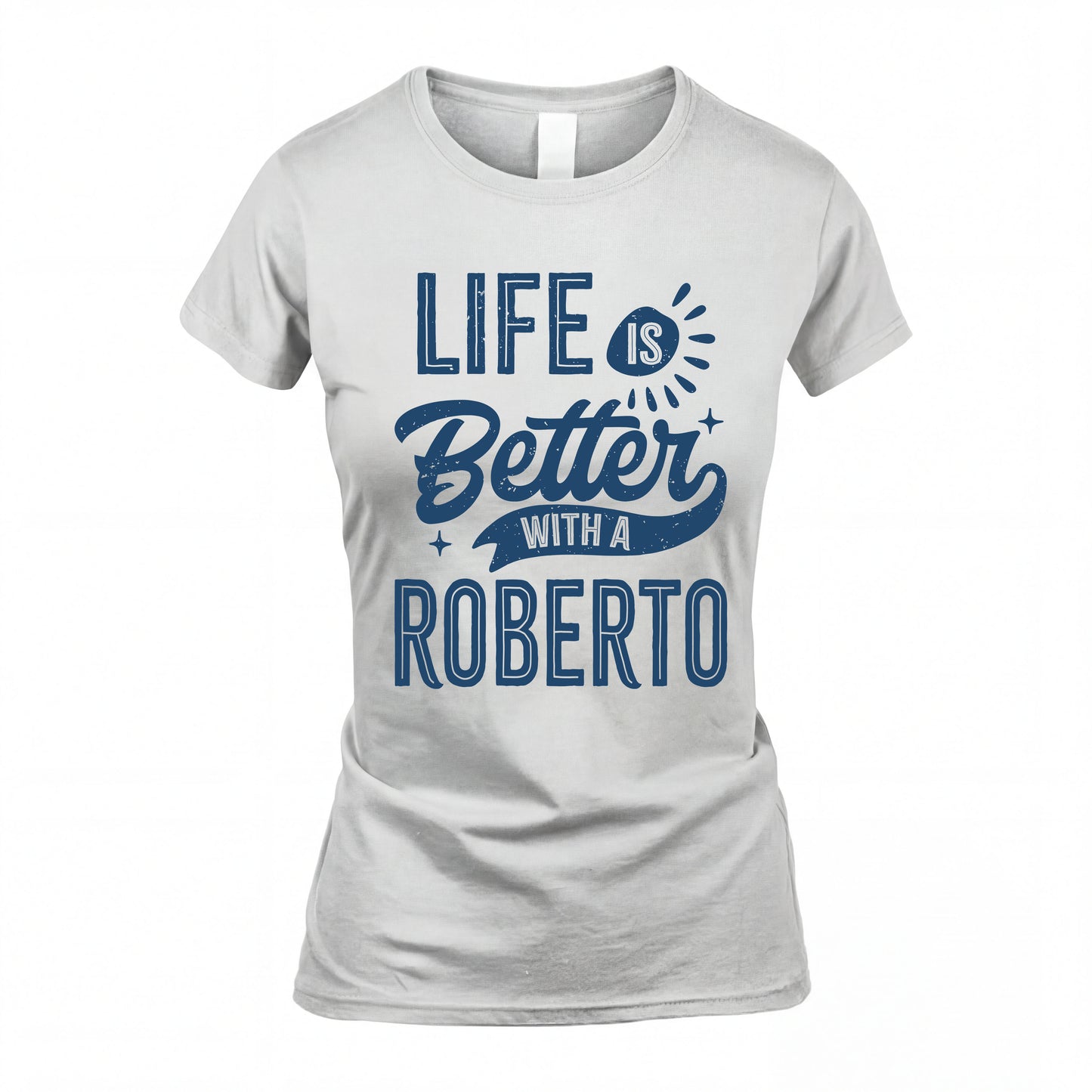 ROBERTO HH88-K2–Personalized Name Quote T-Shirt Life Is Better With Unisex Gift