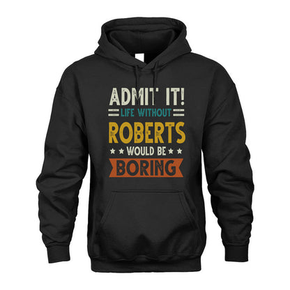 ROBERTS HH88-K2–Personalized Funny Quote Apparel “Life Without NAME Would Be Boring”