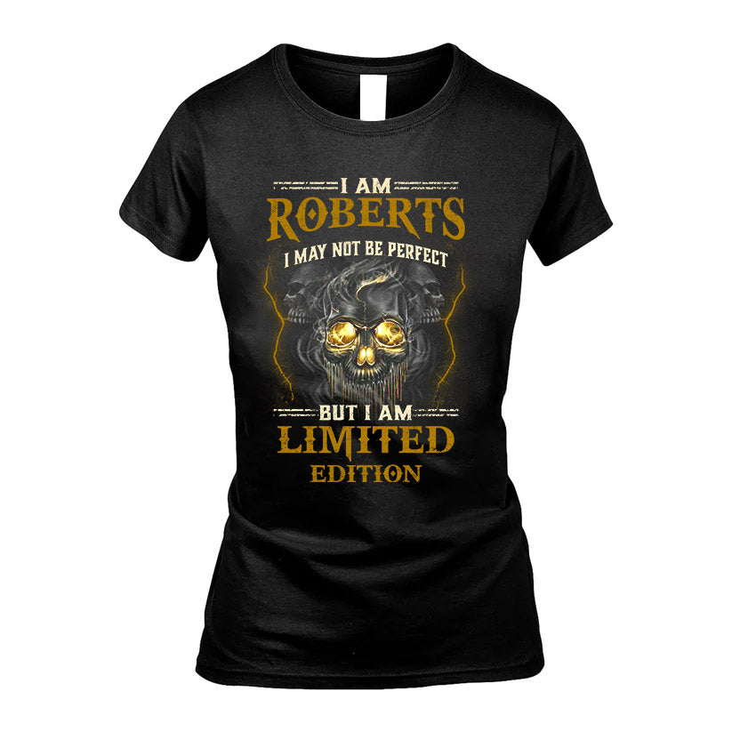 I Am Roberts, I May Not Be Perfect, But I Am Limited Edition – Personalized Skull T-Shirt