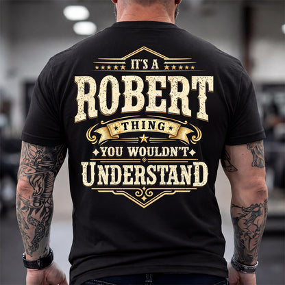 ROBERT HH-F003–Personalized Name Quote Apparel “It’s an NAME Thing You Wouldn’t Understand”