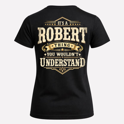 ROBERT HH-F003–Personalized Name Quote Apparel “It’s an NAME Thing You Wouldn’t Understand”