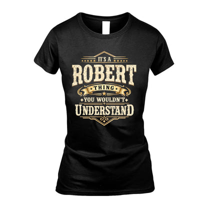 ROBERT HH-F009–Personalized Name Quote Apparel “It’s an NAME Thing You Wouldn’t Understand”