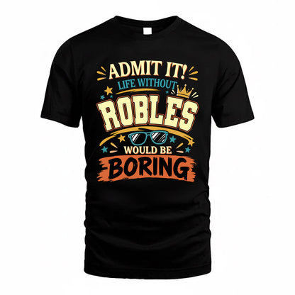 ROBLES HH F005 Life Without You Would Be Boring Funny T-Shirt